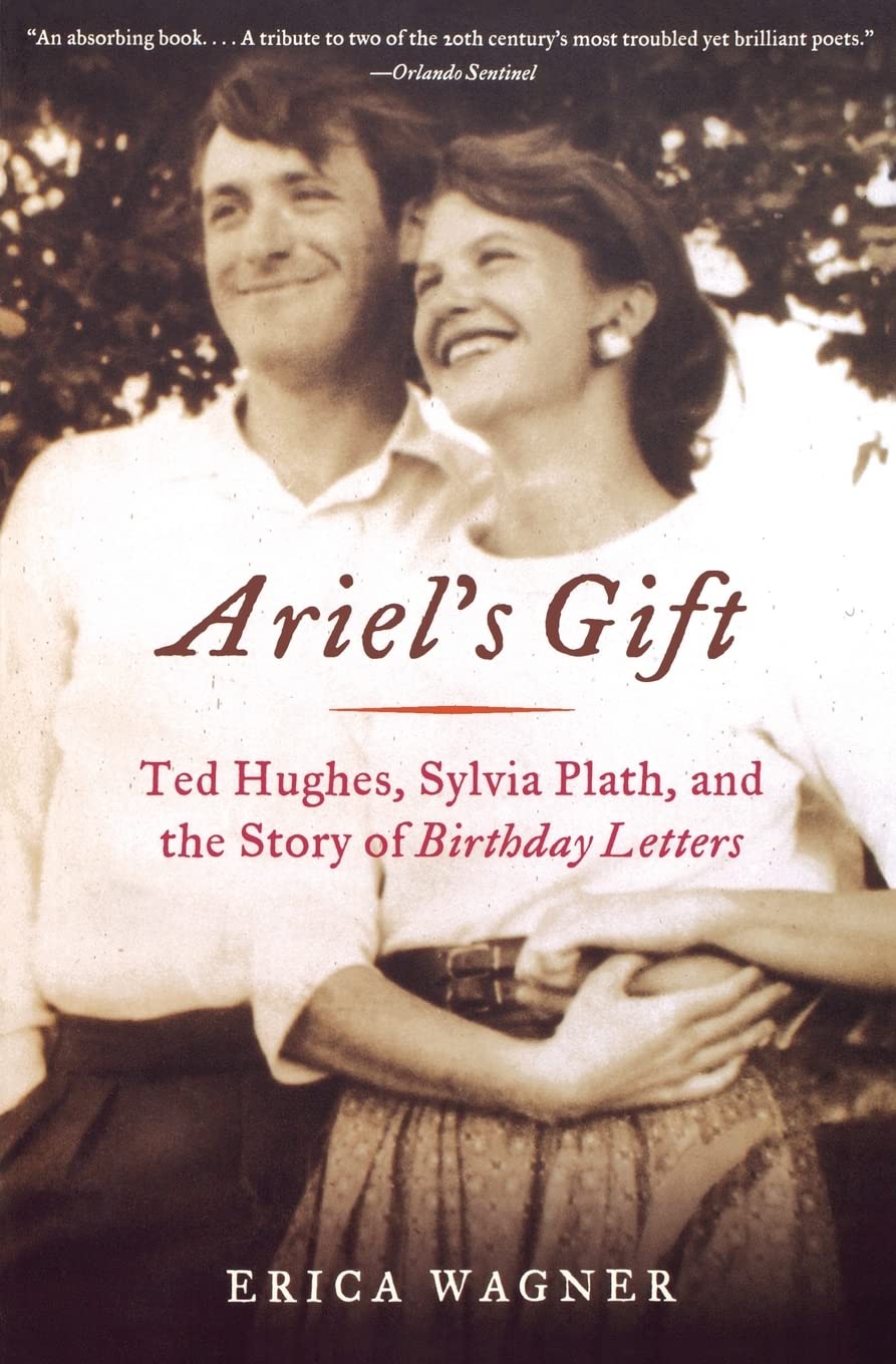 Ariel's Gift: Ted Hughes, Sylvia Plath, and the Story of Birthday Letters,Used