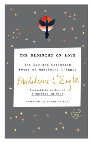 The Ordering Of Love: The New And Collected Poems Of Madeleine L'Engle (Writers' Palette Book)