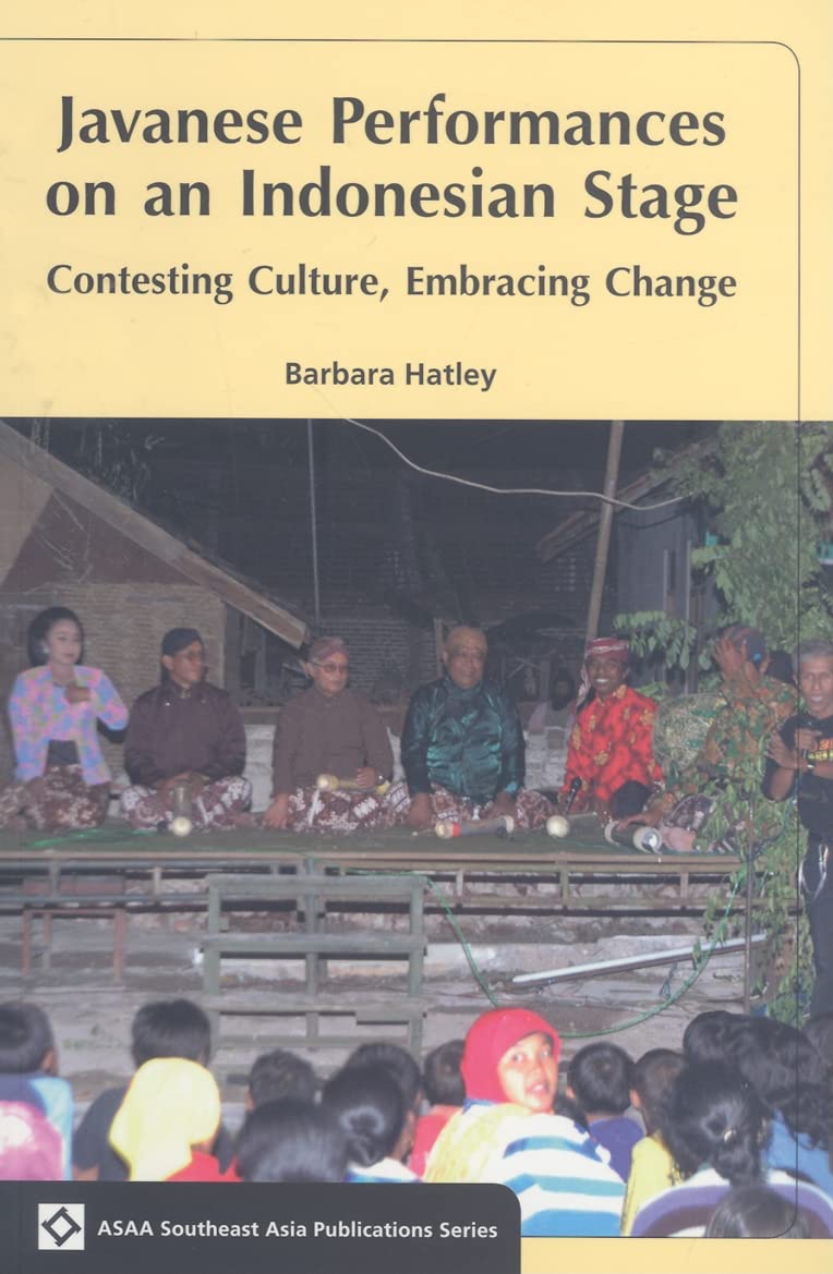 Javanese Performances On An Indonesian Stage: Celebrating Culture, Embracing Change (Asaa Southeast Asia Publications),New