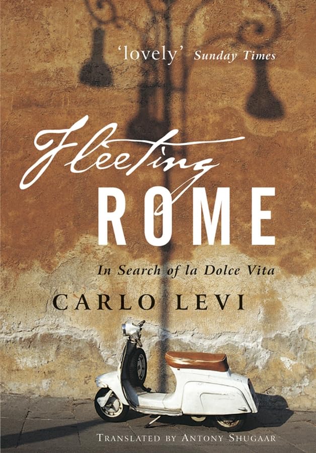 Fleeting Rome: In Search Of La Dolce Vita