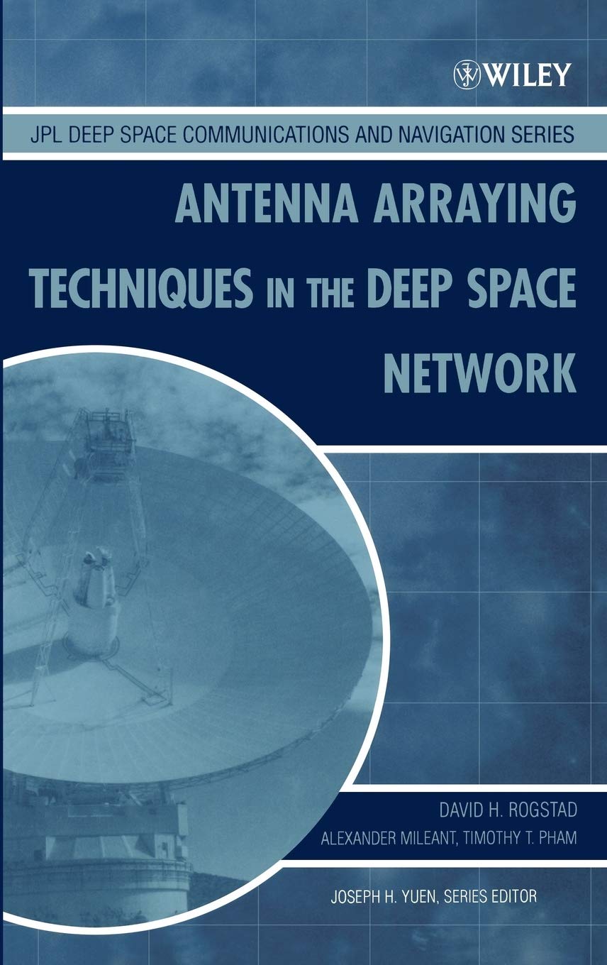 Antenna Arraying Techniques in the Deep Space Network (JPL DeepSpace Communications and Navigation Series),Used