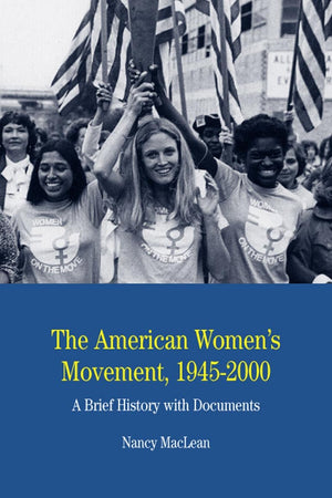 The American Women's Movement, 19452000: A Brief History with Documents (The Bedford Series in History and Culture),Used