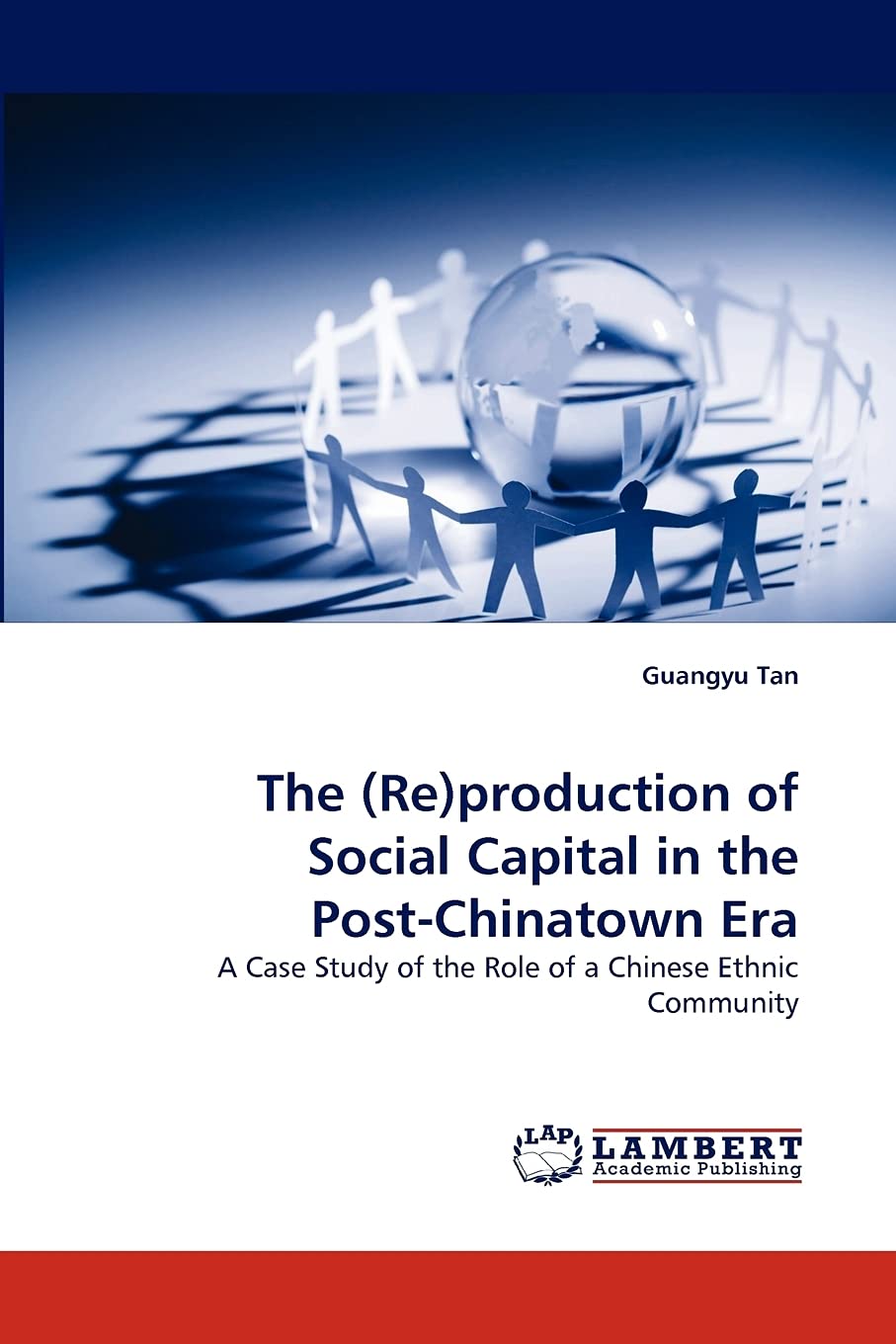 The (Re)production of Social Capital in the PostChinatown Era: A Case Study of the Role of a Chinese Ethnic Community,Used