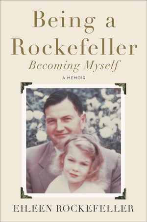 Being a Rockefeller, Becoming Myself: A Memoir,Used