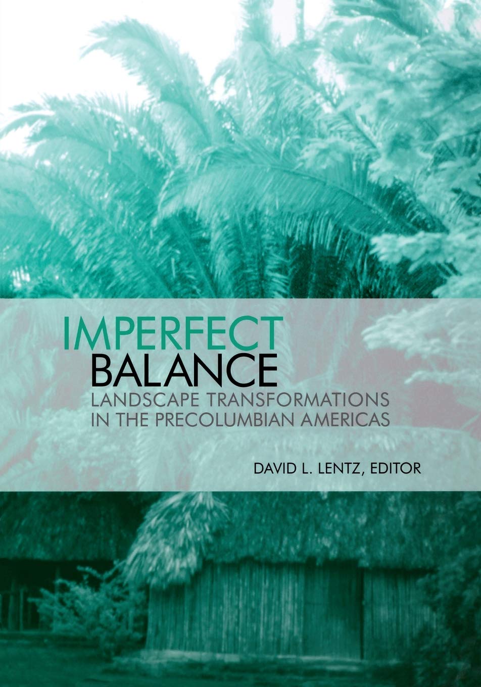 Imperfect Balance: Landscape Transformations in the Precolumbian Americas,Used