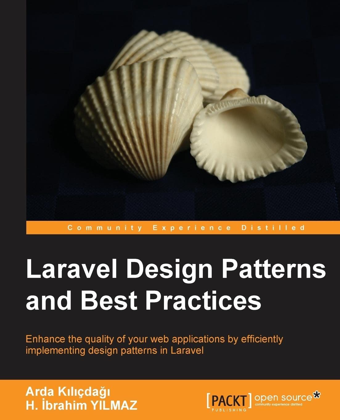 Laravel Design Patterns and Best Practices: Enhance the Quality of Your Web Applications by Efficiently Implementing Design Patt