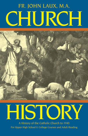 Church History : A Complete History of the Catholic Church to the Present Day,Used