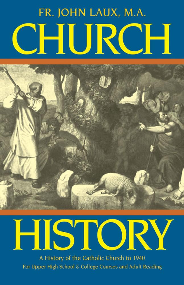 Church History : A Complete History of the Catholic Church to the Present Day,Used