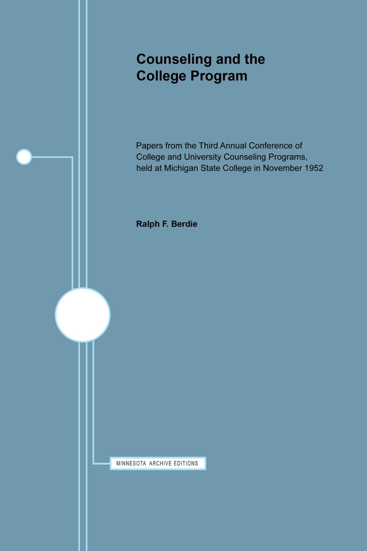 Counseling And The College Program: Papers From The Third Annual Conference Of Administrators Of College And University Counseli,New