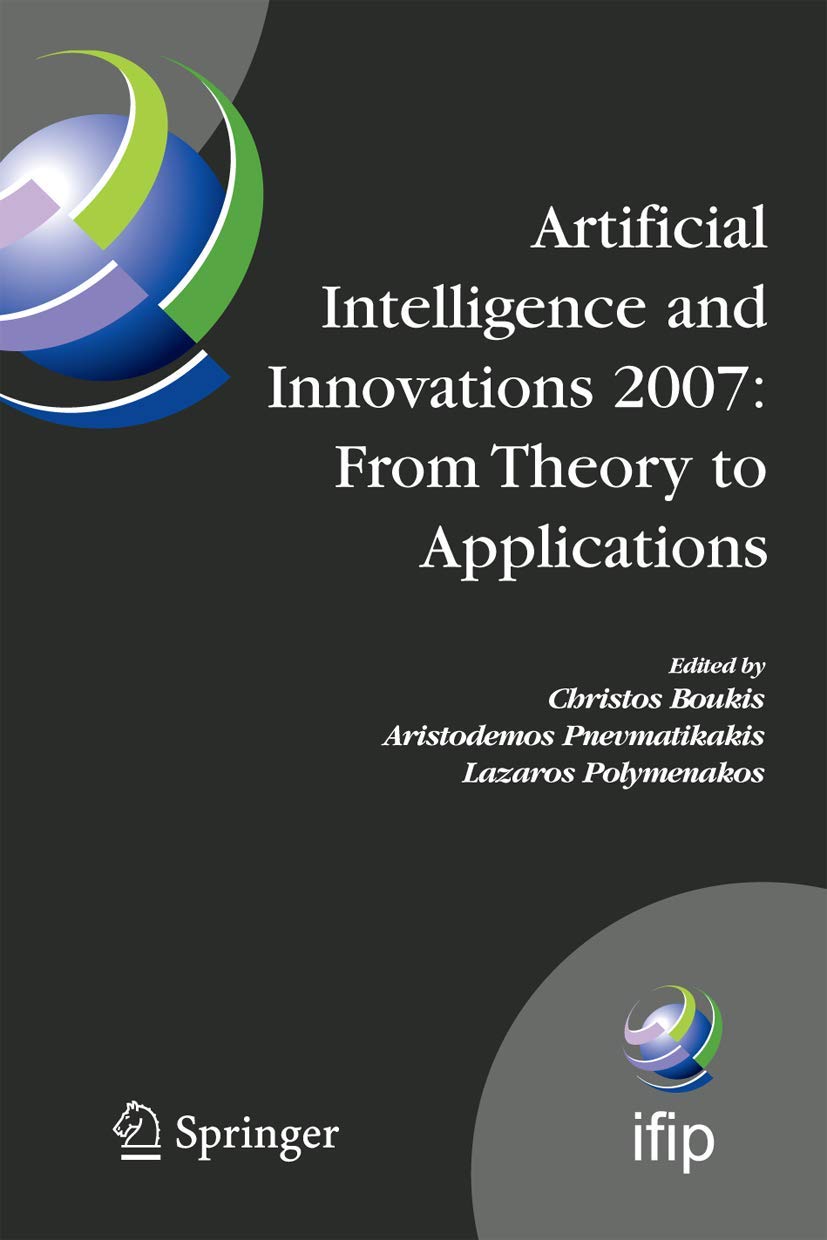Artificial Intelligence and Innovations 2007: From Theory to Applications: Proceedings of the 4th IFIP International Conference ,Used