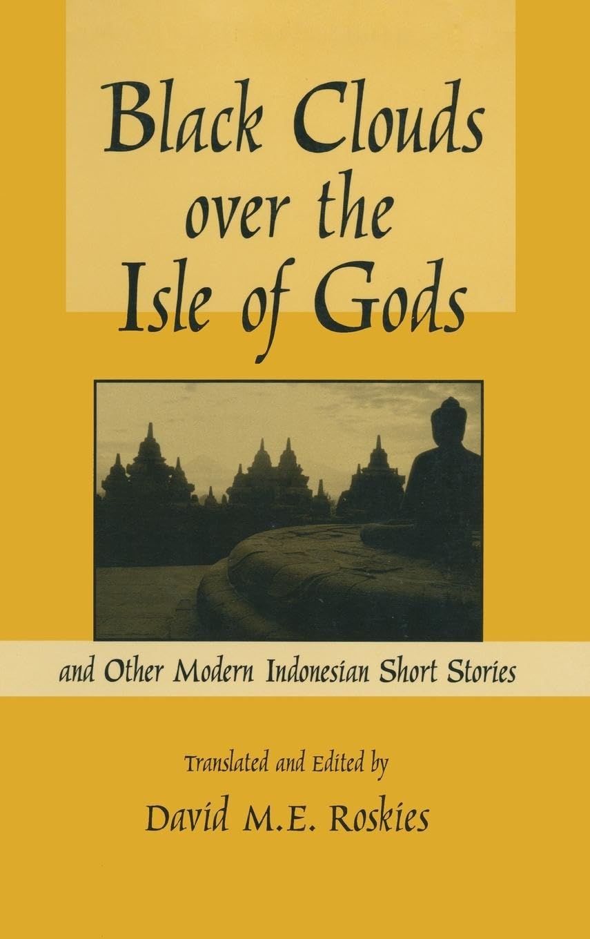 Black Clouds Over The Isle Of Gods: And Other Modern Indonesian Short Stories (East Gate Book),New