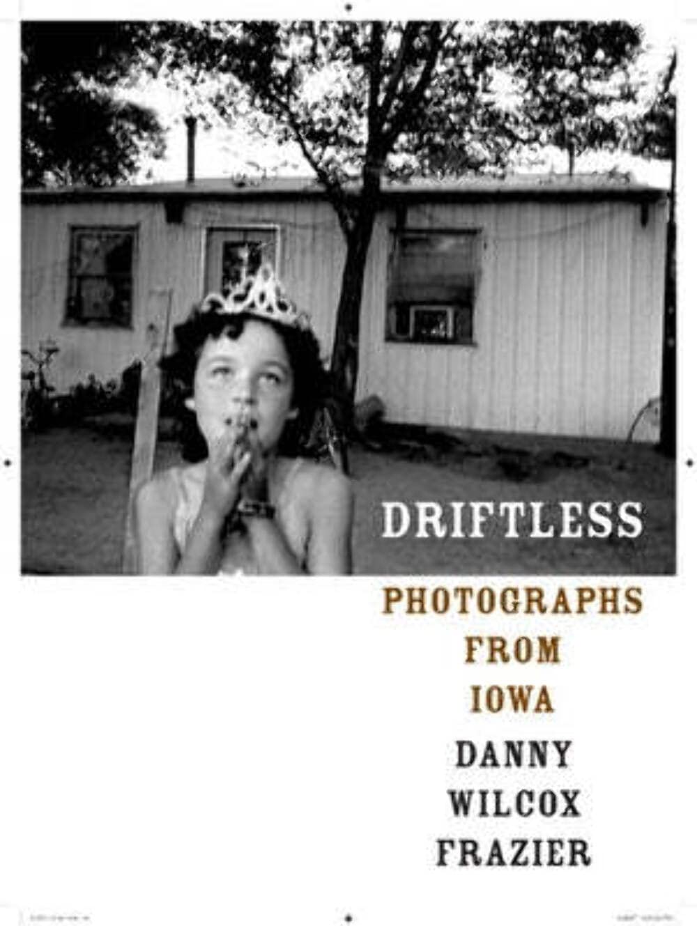 Driftless: Photographs from Iowa (Center for Documentary Studies/Honickman First Book Prize in Photography),Used