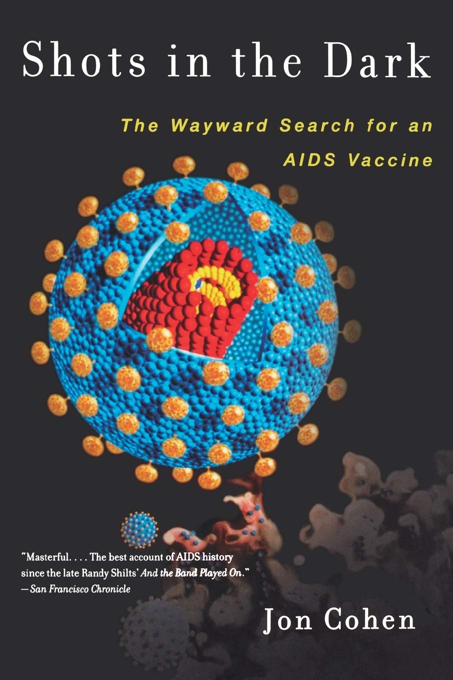 Shots In The Dark: The Wayward Search For An Aids Vaccine,New