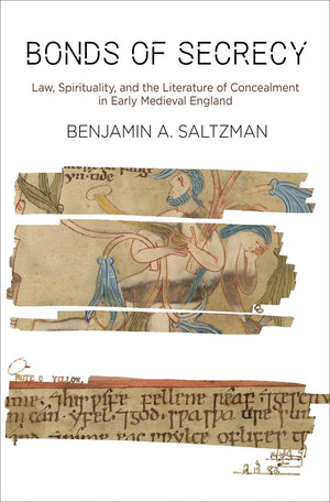 Bonds Of Secrecy: Law, Spirituality, And The Literature Of Concealment In Early Medieval England (The Middle Ages Series),Used