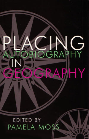 Placing Autobiography In Geography (Space, Place And Society),New