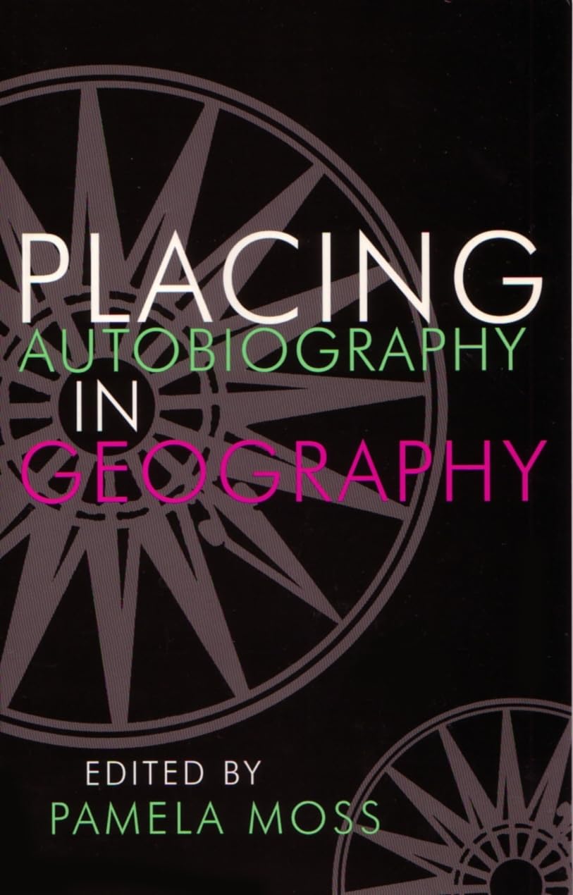 Placing Autobiography In Geography (Space, Place And Society),New