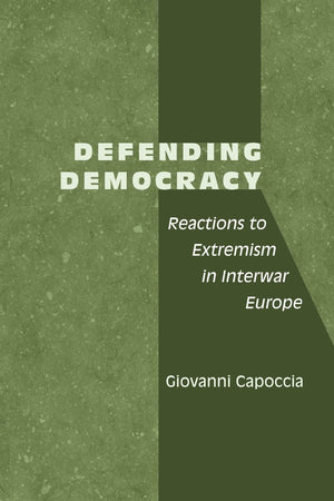Defending Democracy: Reactions to Extremism in Interwar Europe,Used