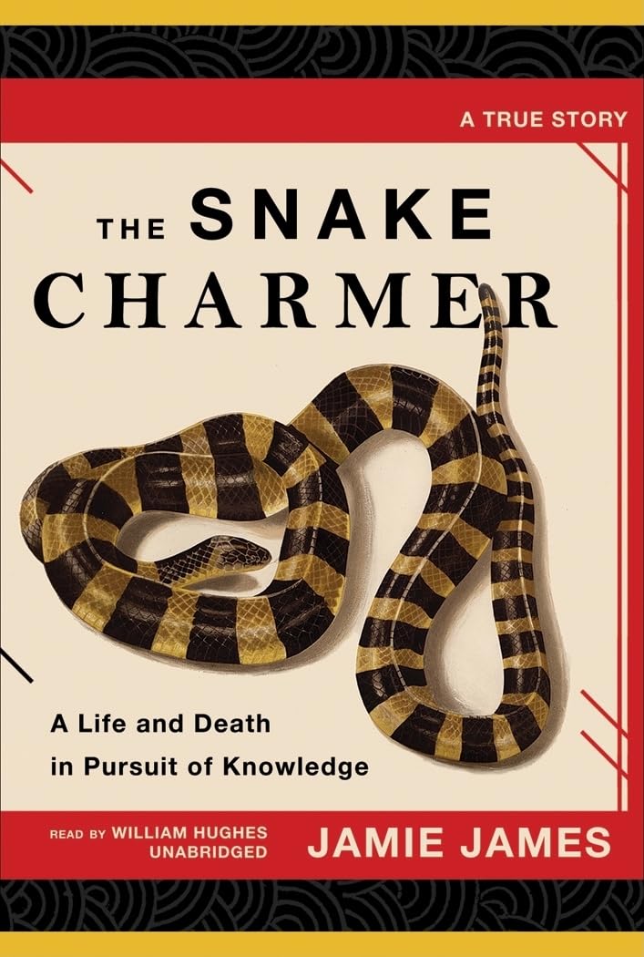 The Snake Charmer: A Life and Death in Pursuit of Knowledge,Used