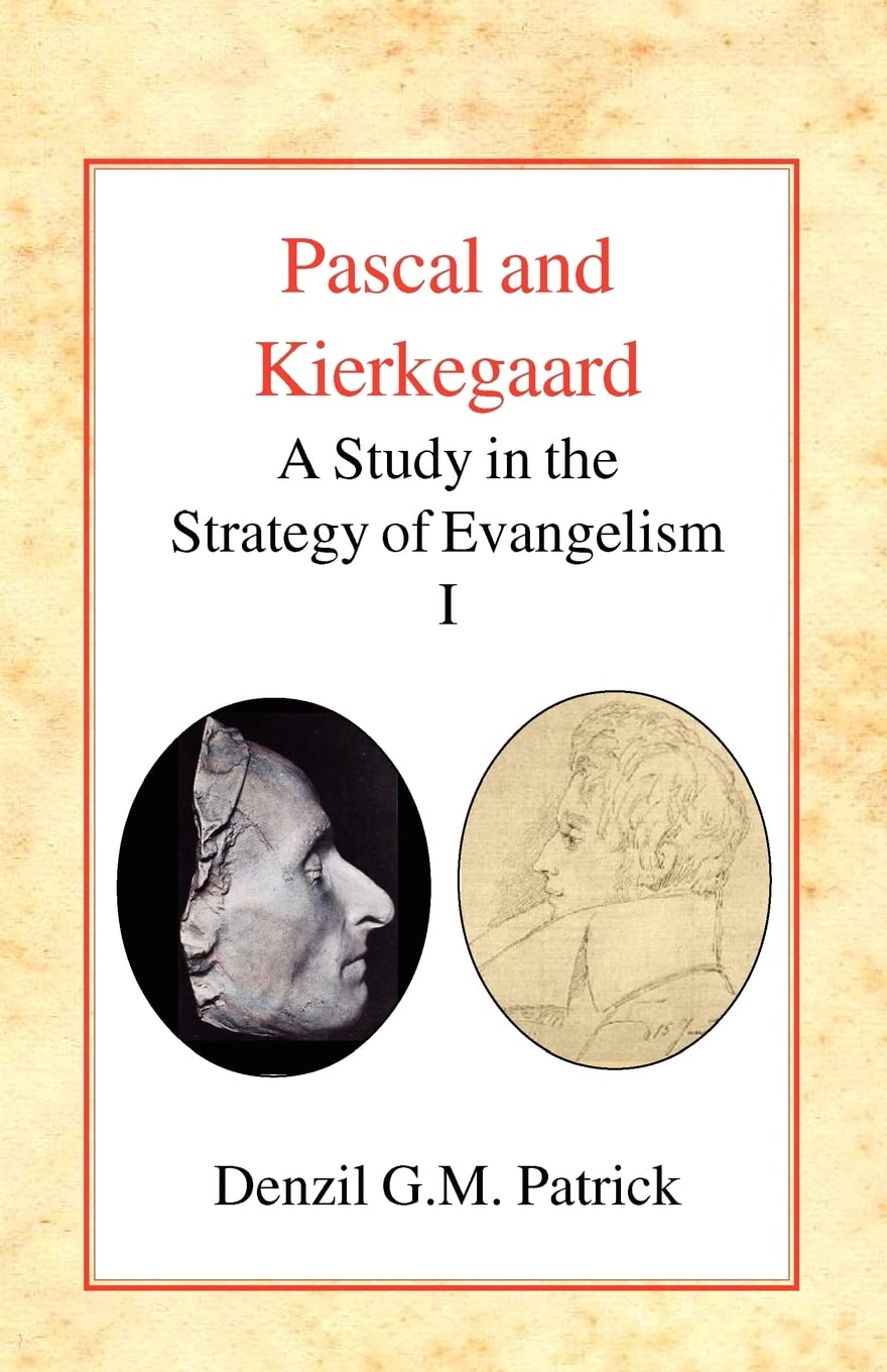 Pascal And Kierkegaard: A Study In The Strategy Of Evangelism (Vol I)