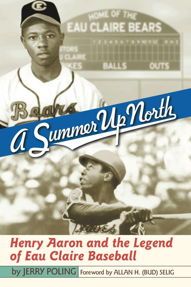 A Summer Up North: Henry Aaron and the Legend of Eau Claire Baseball,Used