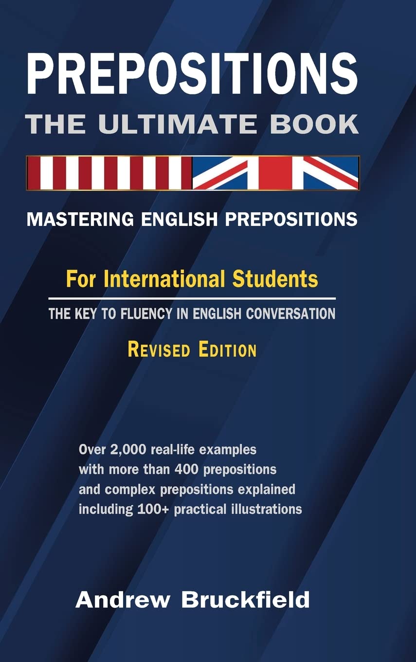 Prepositions: The Ultimate Book  Mastering English Prepositions,Used