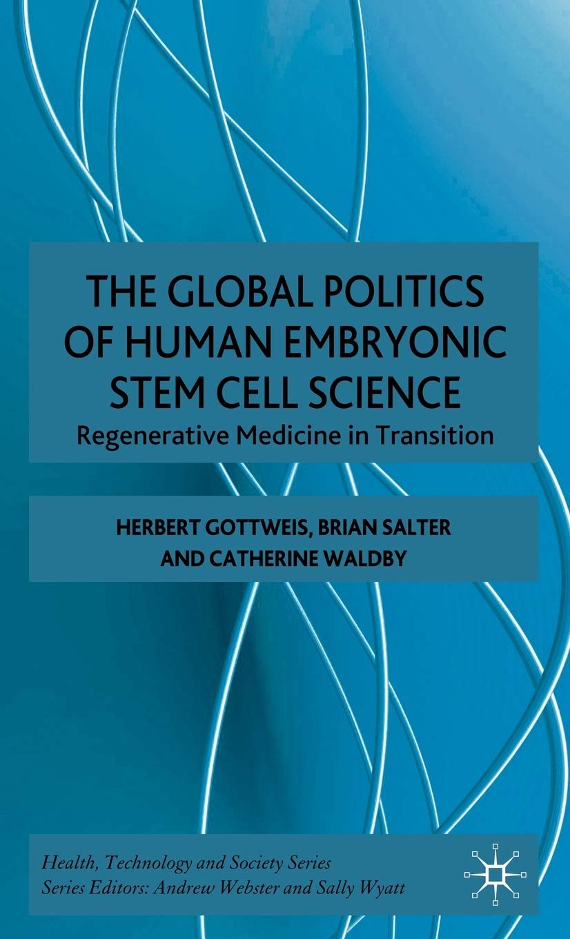 The The Global Politics of Human Embryonic Stem Cell Science (Health Technology and Society Series),Used