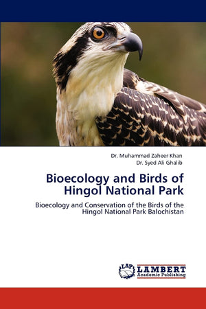 Bioecology and Birds of Hingol National Park: Bioecology and Conservation of the Birds of the Hingol National Park Balochistan,Used