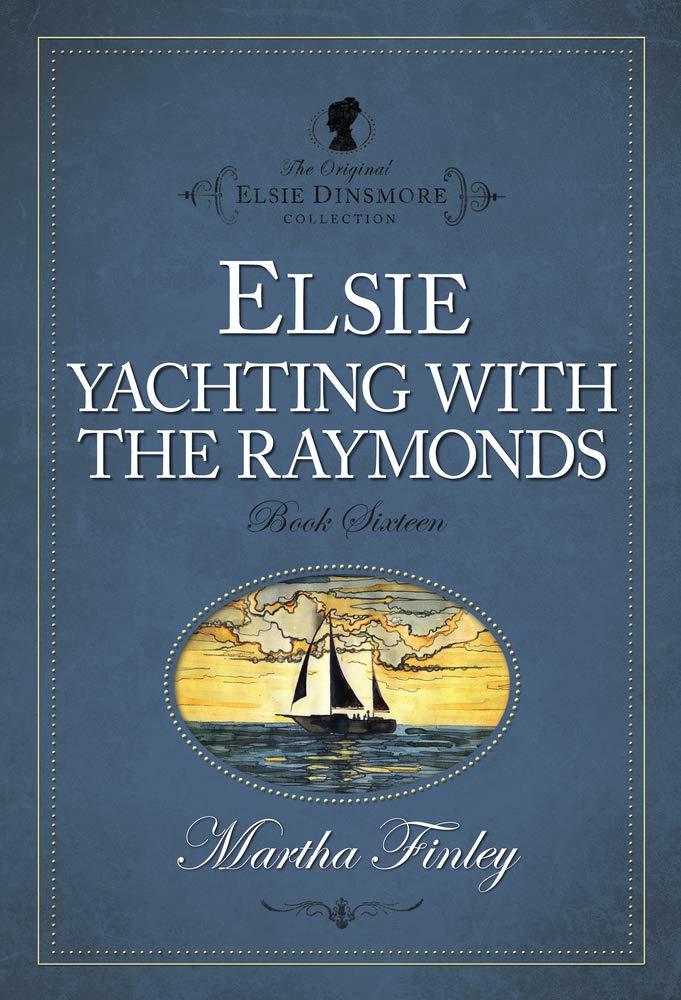 Elsie Yachting with the Raymonds (The Original Elsie Dinsmore Collection),Used