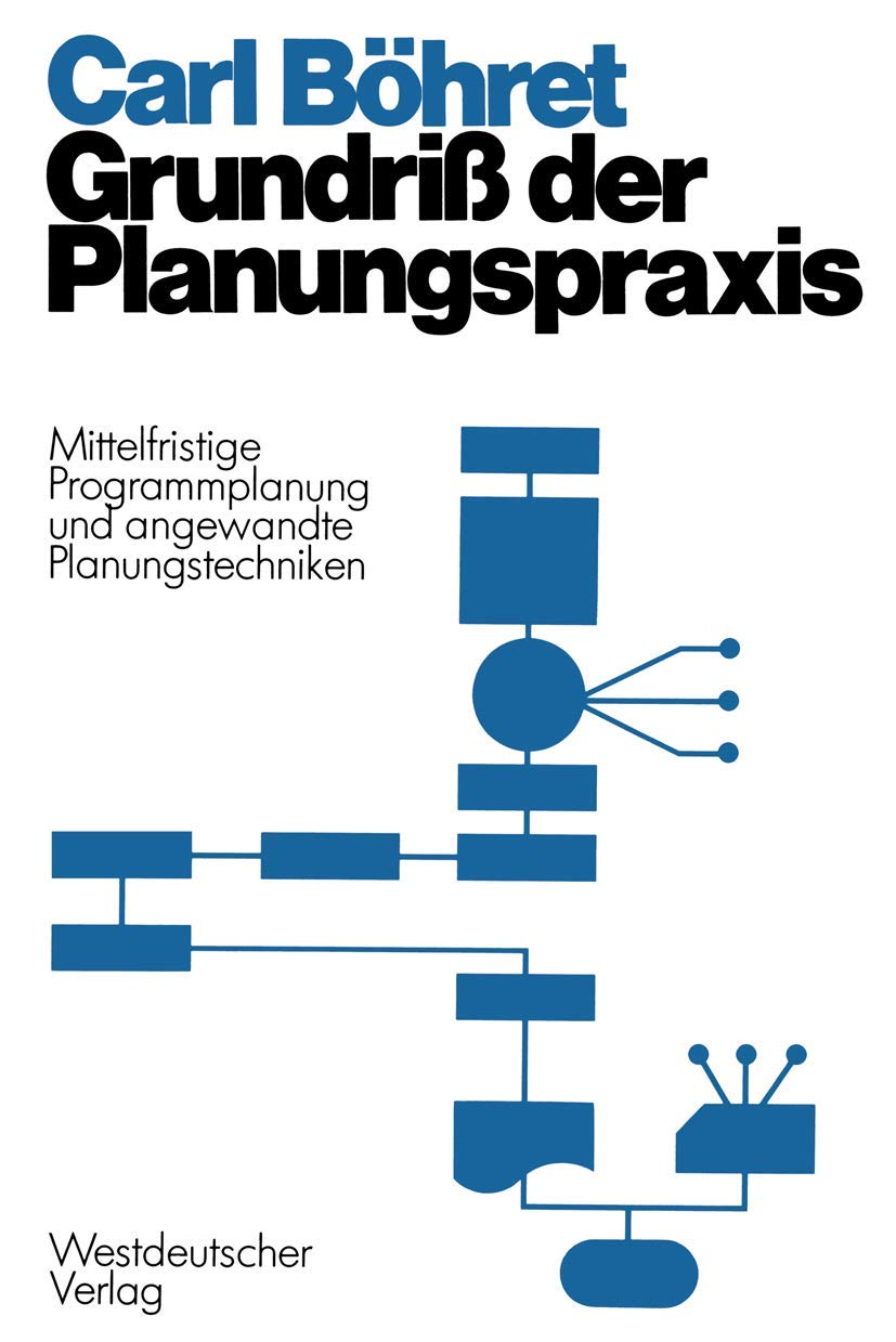 Grundri Der Planungspraxis: Mittelfristige Programmplanung Und Angewandte Planungstecbniken (German Edition)