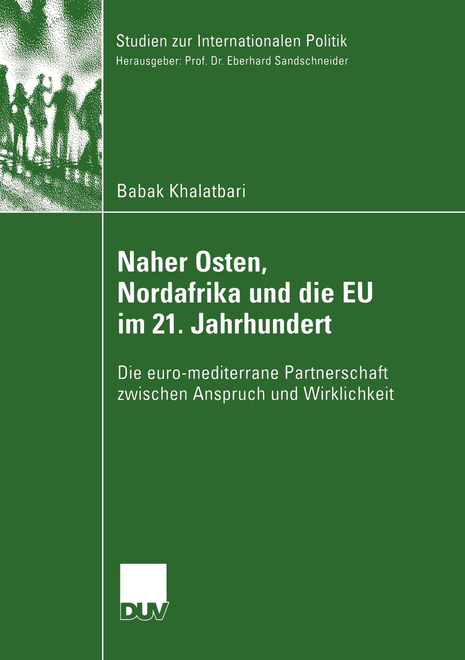 Naher Osten, Nordafrika und die EU im 21. Jahrhundert: Die euromediterrane Partnerschaft zwischen Anspruch und Wirklichkeit (St,Used
