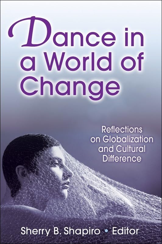 Dance In A World Of Change: Reflections On Globalization And Cultural Difference,New