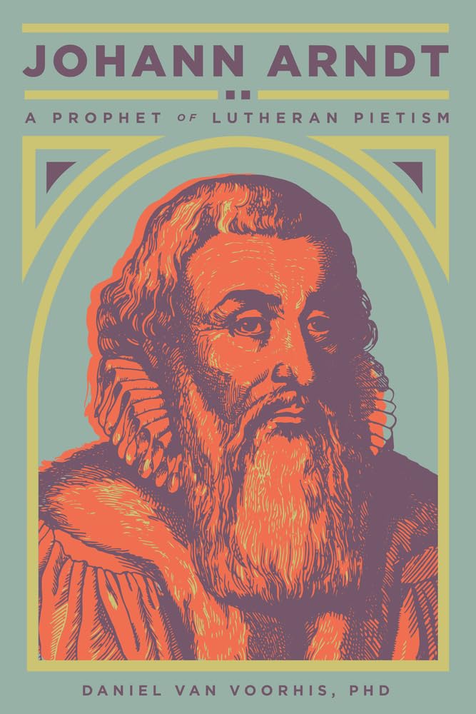 Johann Arndt: A Prophet of Lutheran Pietism (English and Latin Edition),Used