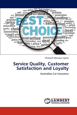 Service Quality, Customer Satisfaction and Loyalty: Australian Car Insurance,Used