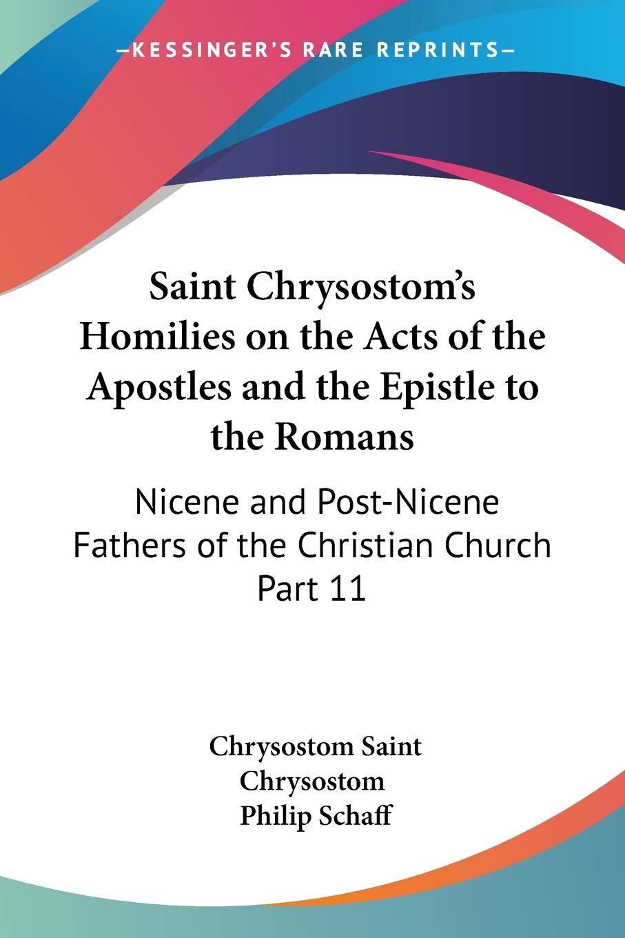 Saint Chrysostom's Homilies on the Acts of the Apostles and the Epistle to the Romans: Nicene and PostNicene Fathers of the Chr,Used
