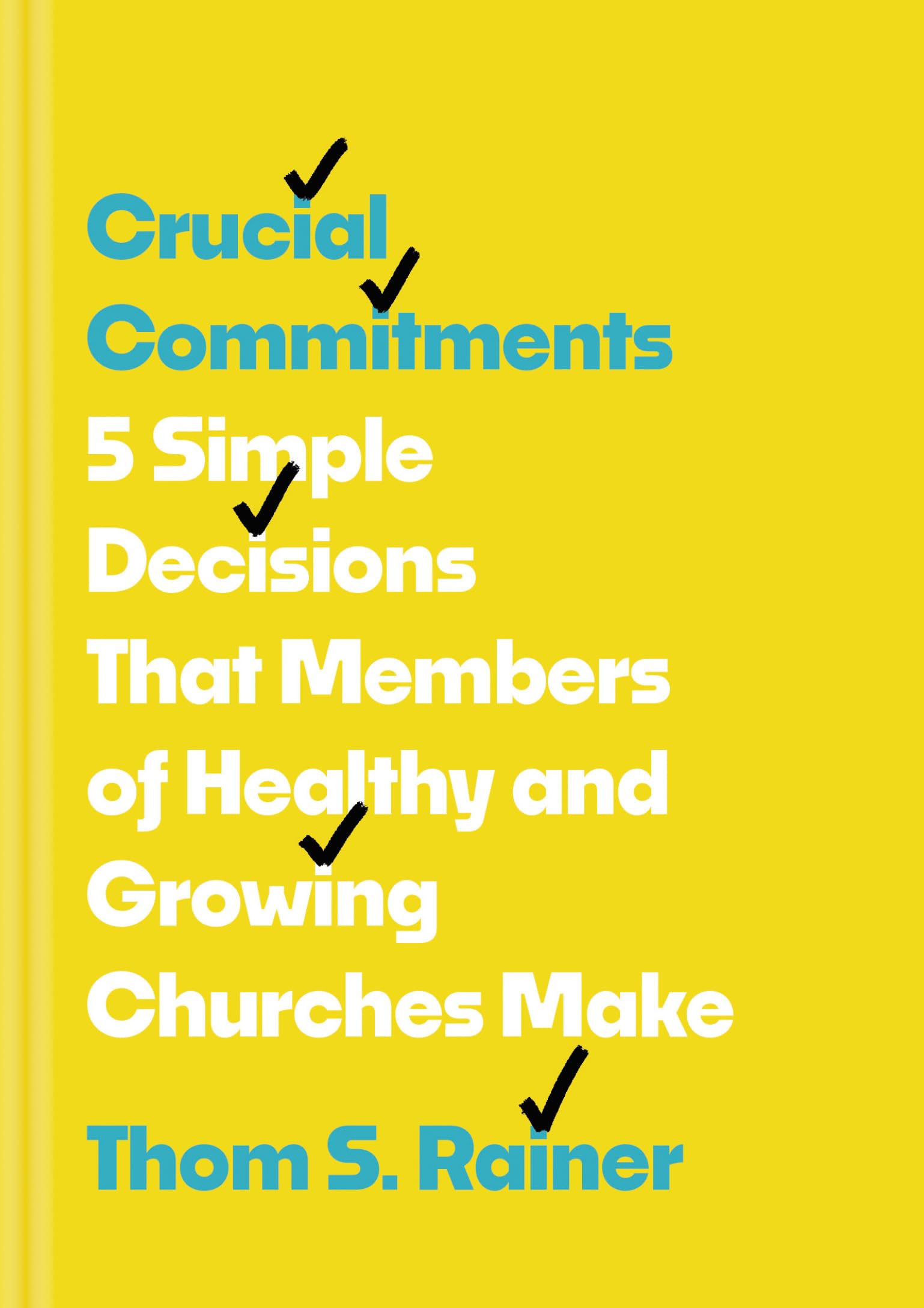 Crucial Commitments: 5 Simple Decisions That Members Of Healthy And Growing Churches Make (Church Answers Resources)