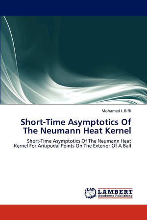 ShortTime Asymptotics Of The Neumann Heat Kernel: ShortTime Asymptotics Of The Neumann Heat Kernel For Antipodal Points On The,Used