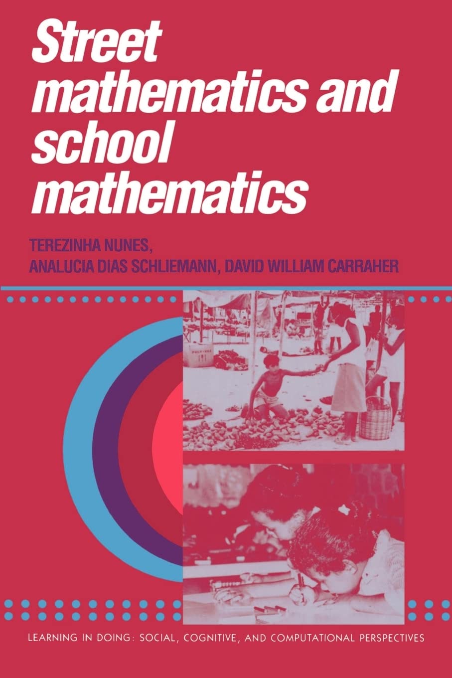 Street Mathematics and School Mathematics (Learning in Doing: Social, Cognitive and Computational Perspectives),Used