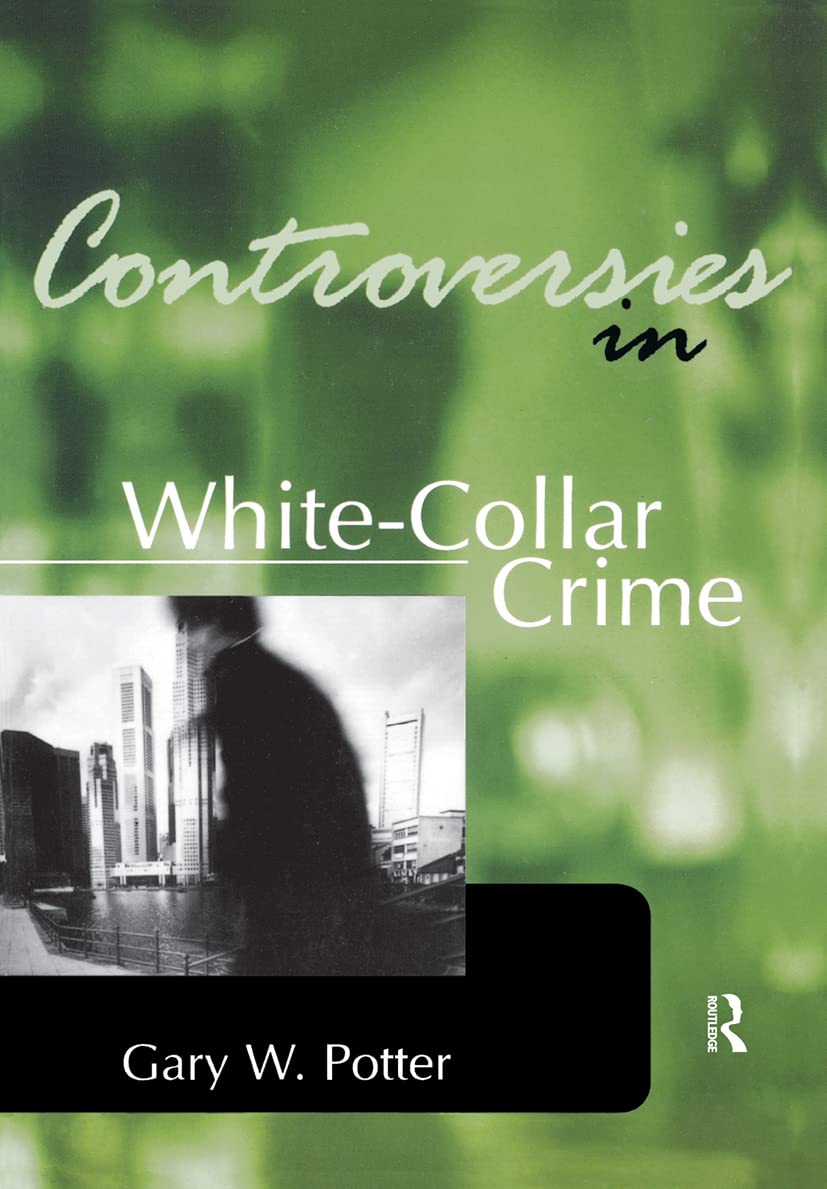 Controversies in WhiteCollar Crime (Controversies in Crime and Justice),Used