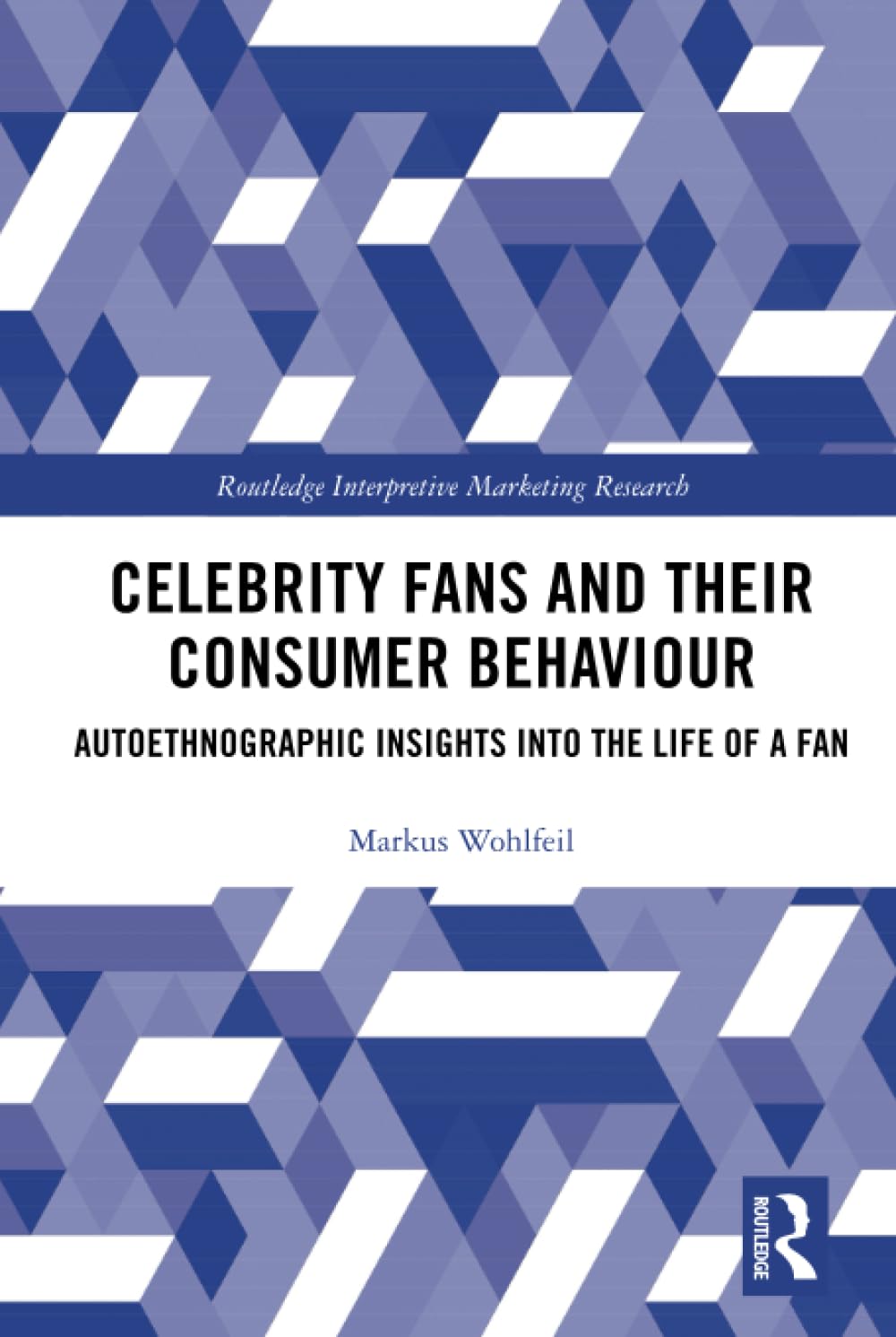 Celebrity Fans and Their Consumer Behaviour (Routledge Interpretive Marketing Research),New