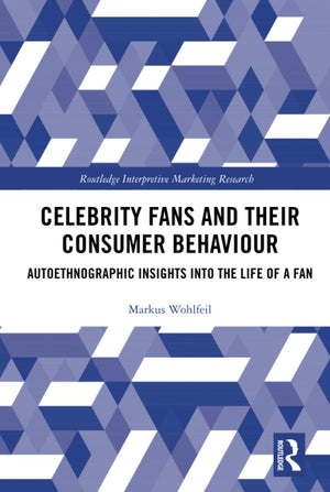 Celebrity Fans and Their Consumer Behaviour (Routledge Interpretive Marketing Research),New
