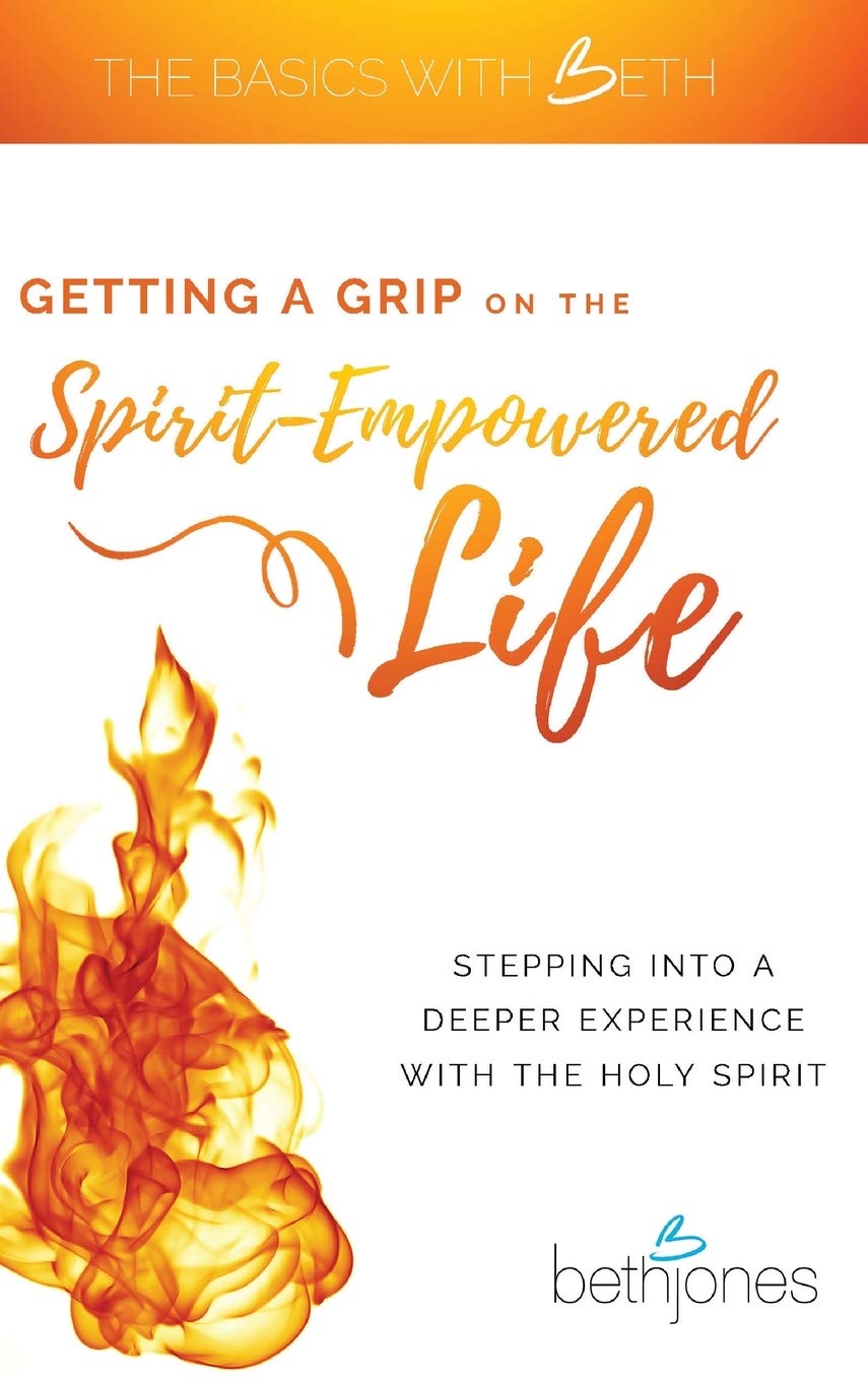 Getting a Grip on the SpiritEmpowered Life: Stepping into a Deeper Experience with the Holy Spirit,Used
