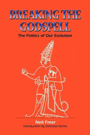 Breaking the Godspell: The Politics of Our Evolution,Used