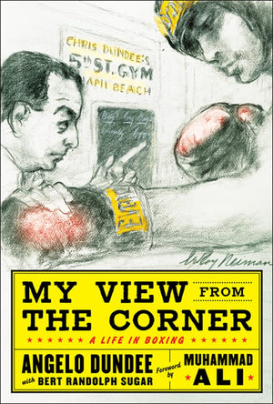 My View from the Corner: A Life in Boxing,New