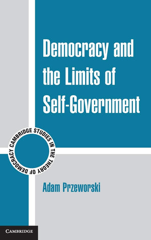 Democracy and the Limits of SelfGovernment (Cambridge Studies in the Theory of Democracy, Series Number 9),Used