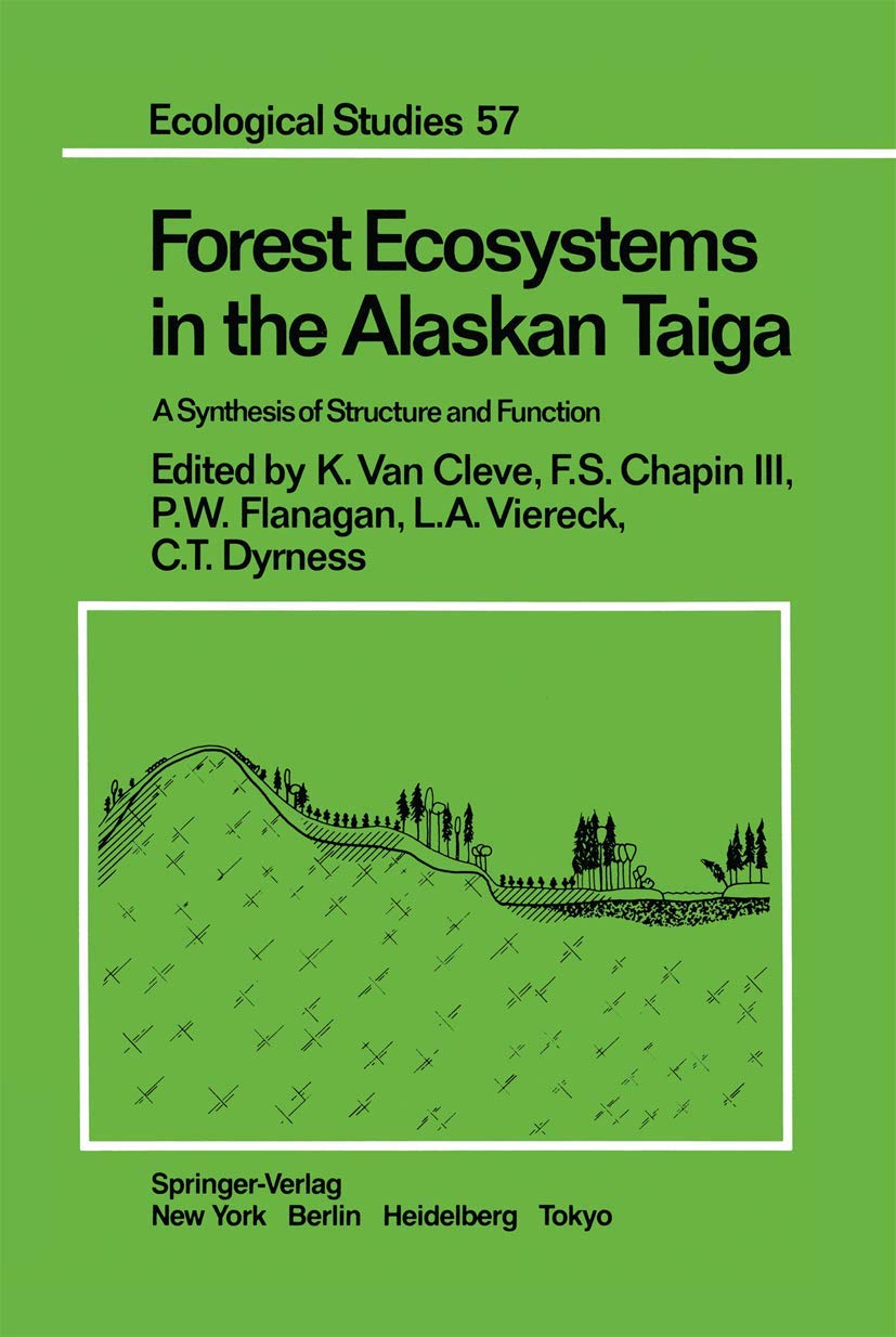 Forest Ecosystems in the Alaskan Taiga: A Synthesis of Structure and Function (Ecological Studies),Used