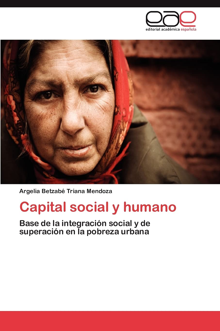 Capital social y humano: Base de la integracin social y de superacin en la pobreza urbana (Spanish Edition),Used