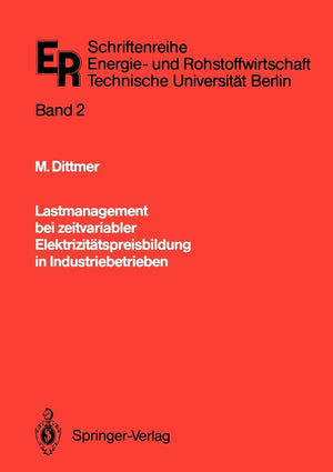 Lastmanagement bei zeitvariabler Elektrizittspreisbildung in Industriebetrieben (Schriftenreihe Energie und Rohstoffwirtschaft,,Used