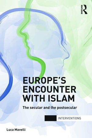 Europe's Encounter with Islam: The Secular and the Postsecular (Interventions),Used