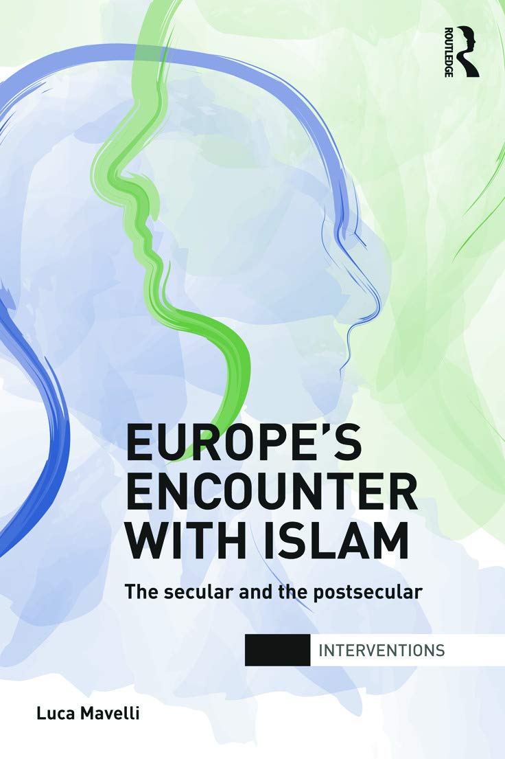Europe's Encounter with Islam: The Secular and the Postsecular (Interventions),Used