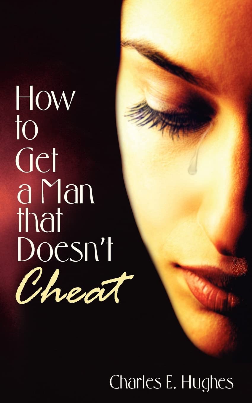 How to Get a Man that Doesn't Cheat,New